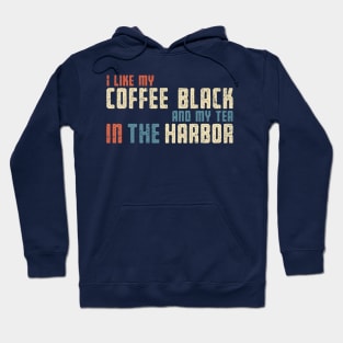 I Like My Tea in the Harbor Hoodie